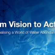 Water background with the words From Vision to action, realising a world of water abundance.